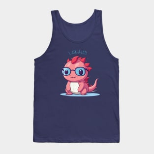 I Ask A Lot Questions Funny Cute Axolotl Cartoon Tank Top